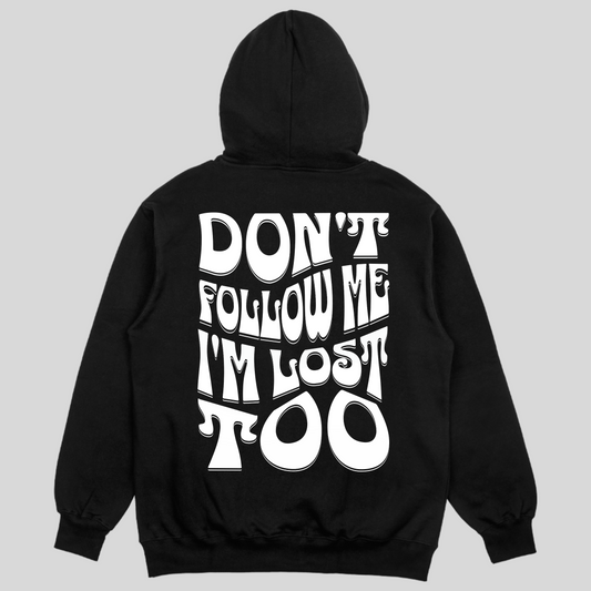 Don't Follow Me, I'm Lost Too Black Unisex Hoodie