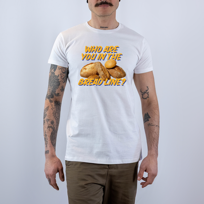 Who Are You In The Bread Line? Basic White/Black Unisex T-shirt