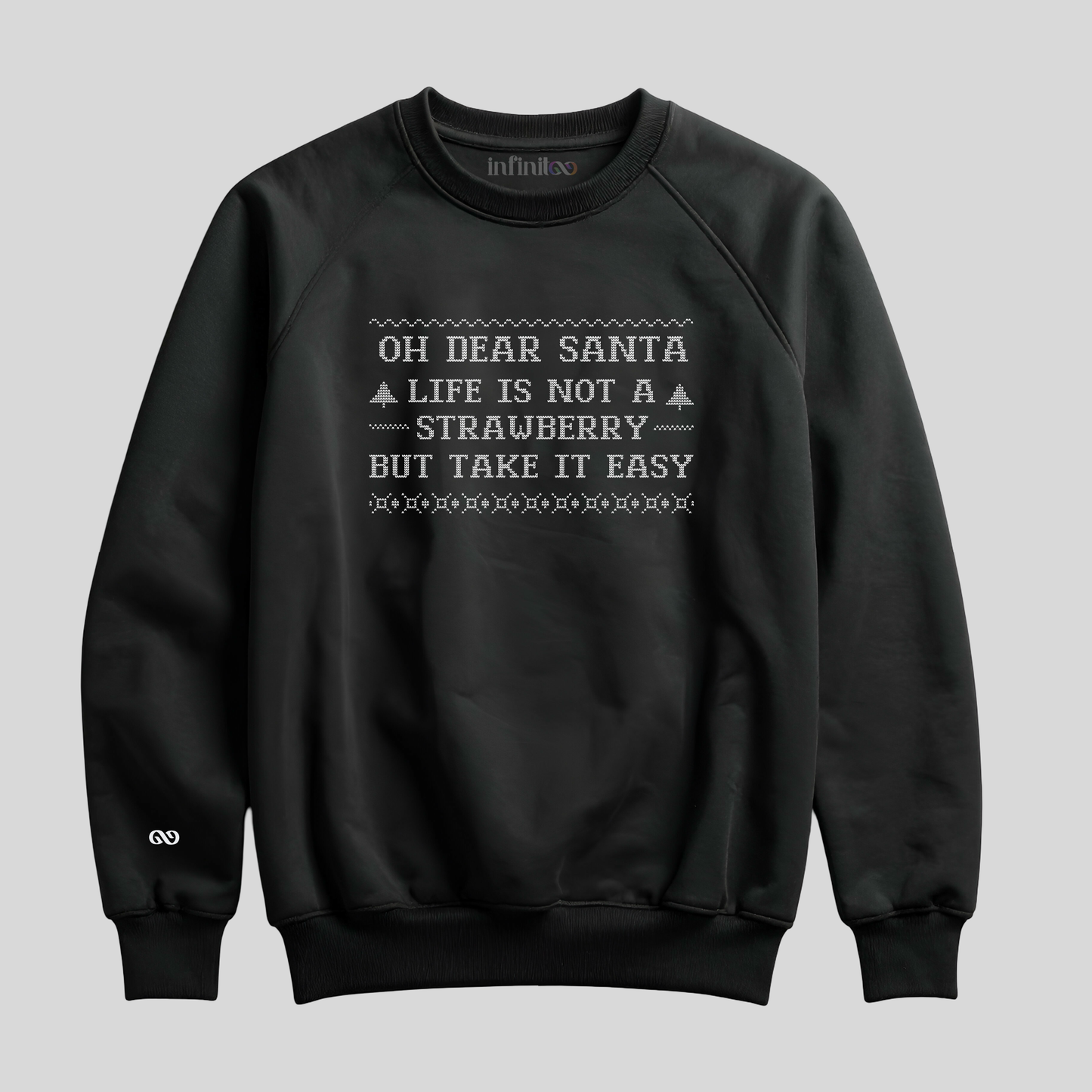 Oh Dear Santa Life Is Not a Strawberry Black/Red/Green Unisex Sweatshirt