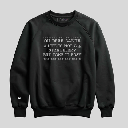 Oh Dear Santa Life Is Not a Strawberry Black/Red/Green Unisex Sweatshirt