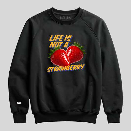 Life is not a Strawberry Black Unisex Sweatshirt