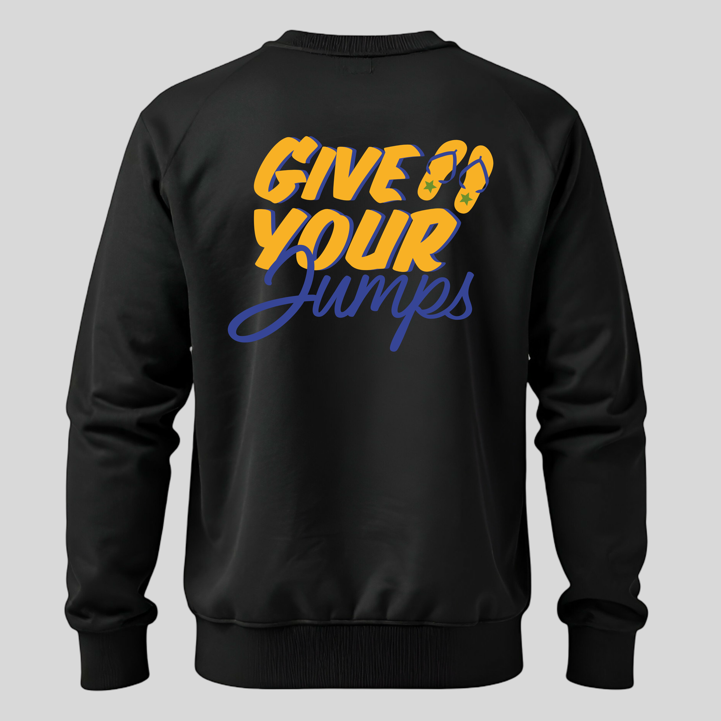 Give Your Jumps Black Unisex Sweatshirt