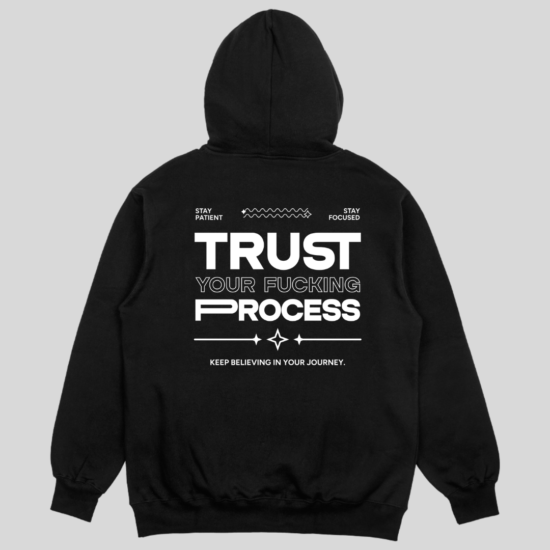 Trust Your Fucking Process Black Unisex Hoodie